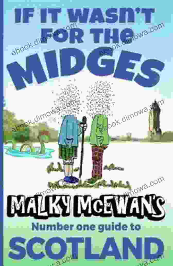 Book Cover Of If It Wasn T For The Midges: Malky McEwan S Guide To SCOTLAND