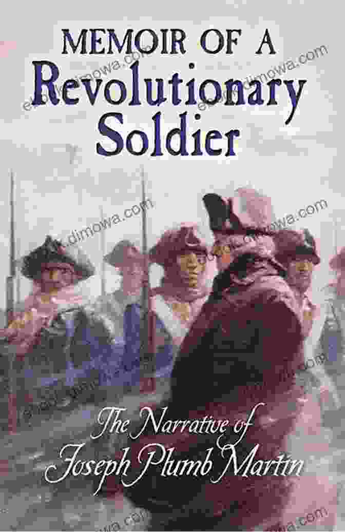 Joseph Plumb Martin Written By Himself, A Memoir By A Soldier Who Fought In The American Revolution. The Adventures Of A Revolutionary Soldier: Joseph Plumb Martin ( WRITTEN BY HIMSELF )