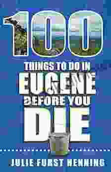 100 Things To Do In Eugene Before You Die