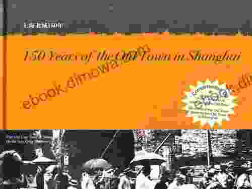 150 Years Of The Old Town In Shanghai(English Edition)