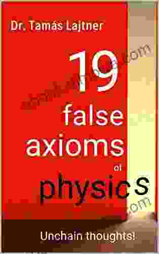 19 false axioms of physics: Unchain thoughts