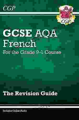 GCSE French AQA Revision Guide For The Grade 9 1 Course: Ideal For Catch Up And The 2024 And 2024 Exams (CGP GCSE French 9 1 Revision)