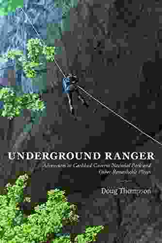 Underground Ranger: Adventures in Carlsbad Caverns National Park and Other Remarkable Places