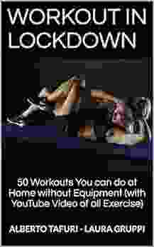 50 Workouts You Can Do At Home Without Equipment (with YouTube Video Of All Exercise): ALBERTO TAFURI LAURA GRUPPI (Workout For Everybody 2)