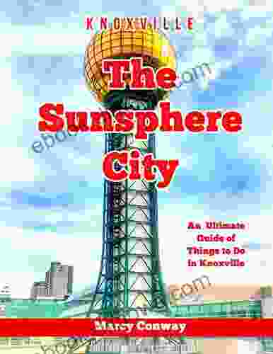 The Sunsphere City: An Ultimate Guide Of Things To Do In Knoxville