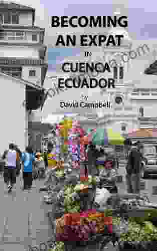 Becoming An Expat In Cuenca Ecuador