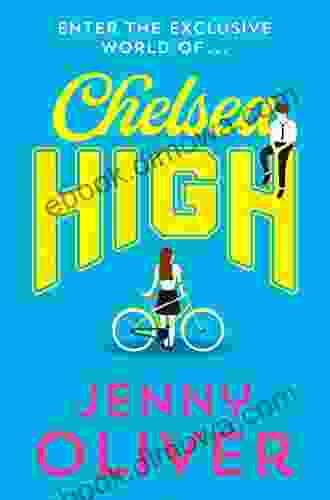 Chelsea High: From Author Jenny Oliver Comes The YA Romance Of 2024 (Chelsea High 1)