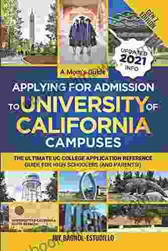 A Mom S Guide Applying For Admission To University Of California Campuses (For Gen Z Ers): The Ultimate UC College Application Reference Guide For High Schoolers (and Parents )