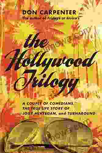 The Hollywood Trilogy: A Couple Of Comedians The True Story Of Jody McKeegan And Turnaround