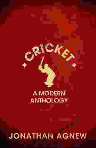 Cricket: A Modern Anthology Jonathan Agnew