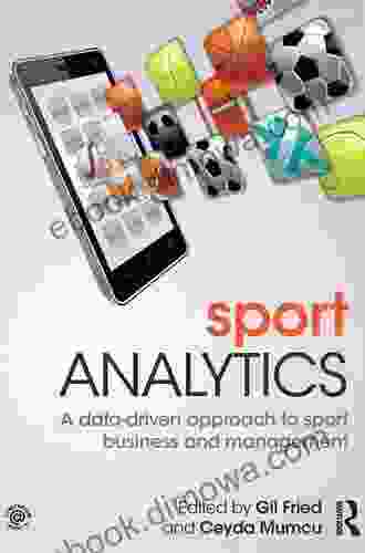 Sport Analytics: A data driven approach to sport business and management