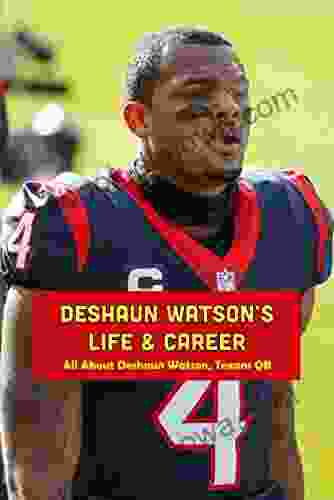 Deshaun Watson s Life Career: All About Deshaun Watson Texans QB: Deshaun Watson Texans QB