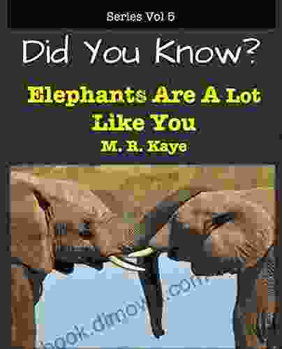 Did You Know? Elephants Are A Lot Like You (Did You Know? Animal Facts For Young Minds)