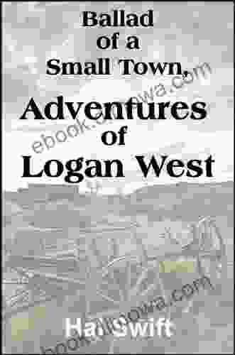 Ballad Of A Small Town Adventures Of Logan West