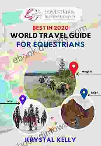 Best In 2024 World Travel Guide For Equestrians: Horse Guide For Horseback Riding Vacations Worldwide (Horse Adventures Mongol Horse Race Horse More) (Horse Riding Travel Guide Books)