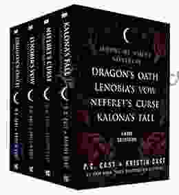 The House of Night Novellas 4 Collection: Dragon s Oath Lenobia s Vow Neferet s Curse Kalona s Fall