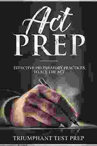 ACT PREP: Effective Preparatory Practices To Ace The ACT