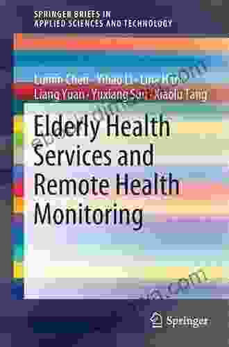 Elderly Health Services And Remote Health Monitoring (SpringerBriefs In Applied Sciences And Technology)