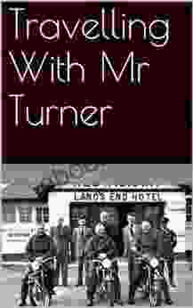 Travelling With Mr Turner Nigel C Winter