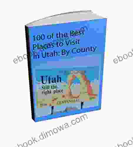 Sightseeing In Utah: Top 100 Places To Visit In Utah