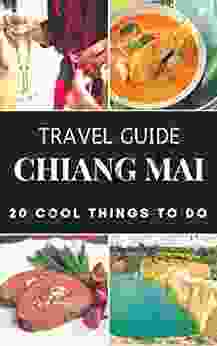 Chiang Mai 2024 : 20 Cool Things To Do During Your Trip To Chiang Mai: Top 20 Local Places You Can T Miss (Travel Guide Chiang Mai Thailand )