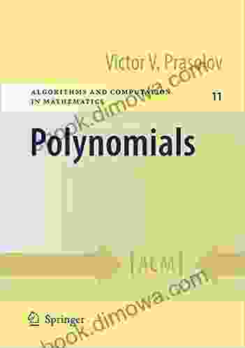 Polynomials (Algorithms And Computation In Mathematics Vol 11) (Algorithms And Computation In Mathematics (11))