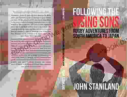 Following The Rising Sons : Rugby Adventures From South America To Japan