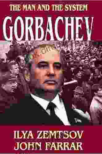 Gorbachev: The Man And The System