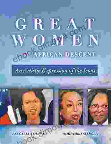 Great Women Of African Descent: An Artistic Expression Of The Icons