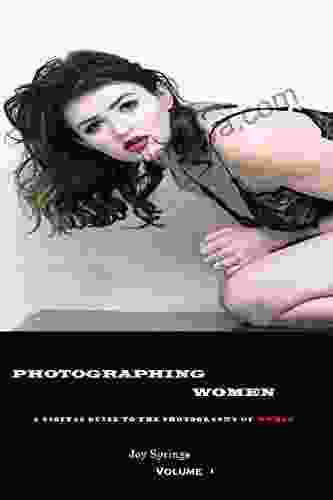 Photographing Women: A Guide To The Digital Photography Of Women