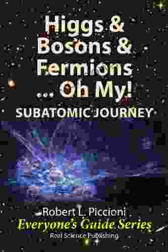 Higgs Bosons Fermions Oh My SUBATOMIC JOURNEY (Everyone S Guide 10)