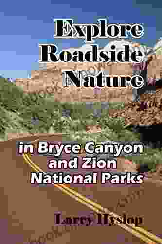 Explore Roadside Nature: in Bryce Canyon National Park and Zion National Park