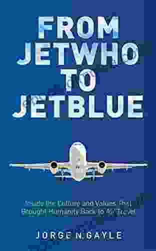 From Jet Who To JetBlue: Inside The Culture And Values That Brought Humanity Back To Air Travel