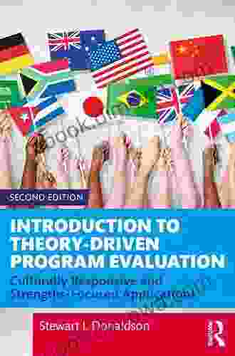 Introduction To Theory Driven Program Evaluation: Culturally Responsive And Strengths Focused Applications