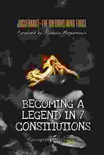 JUGGERNAUT THE OVERWHELMING FORCE : BECOMING A LEGEND IN 7 CONSTITUTIONS