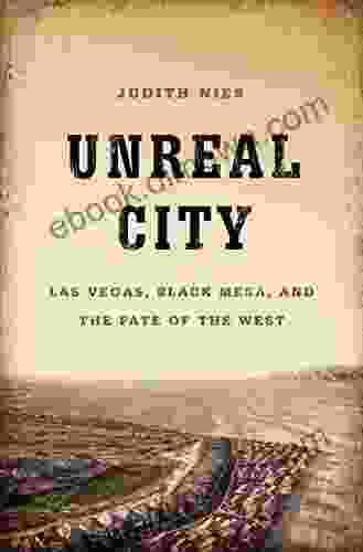 Unreal City: Las Vegas Black Mesa And The Fate Of The West