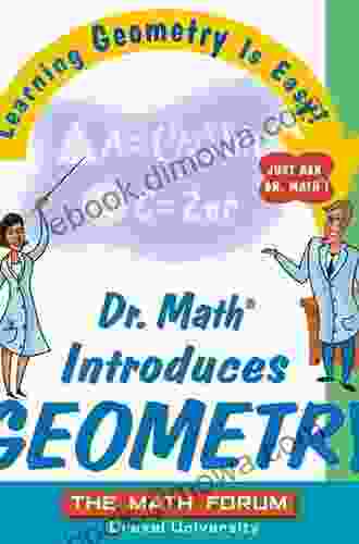 Dr Math Introduces Geometry: Learning Geometry Is Easy Just Ask Dr Math