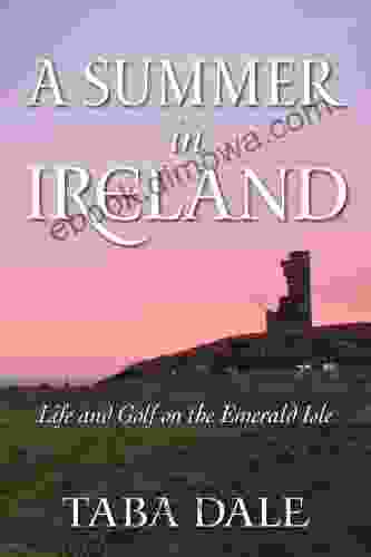 A Summer In Ireland: Life And Golf On The Emerald Isle