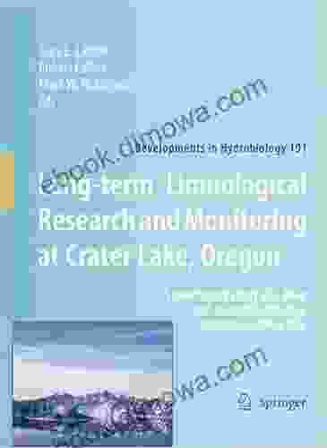 Long Term Limnological Research And Monitoring At Crater Lake Oregon: A Benchmark Study Of A Deep And Exceptionally Clear Montane Caldera Lake (Developments In Hydrobiology 191)