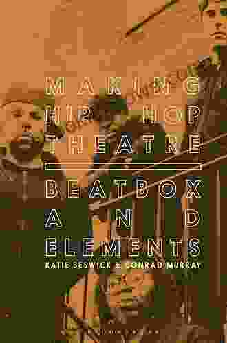 Making Hip Hop Theatre: Beatbox And Elements