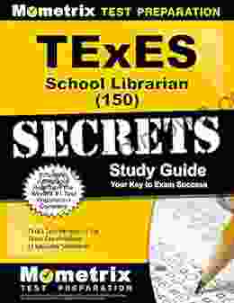 TExES School Librarian (150) Secrets Study Guide: TExES Test Review For The Texas Examinations Of Educator Standards