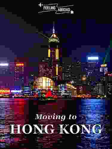 Moving To Hong Kong: A Comprehensive Guide For Living In Hong Kong