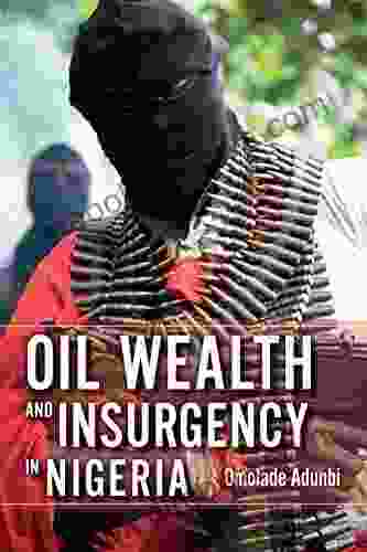 Oil Wealth And Insurgency In Nigeria