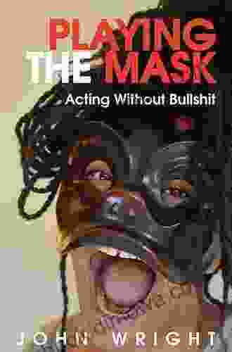 Playing The Mask: Acting Without Bullshit