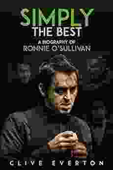 Simply The Best: A Biography Of Ronnie O Sullivan