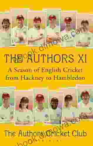 The Authors XI: A Season Of English Cricket From Hackney To Hambledon (Wisden)