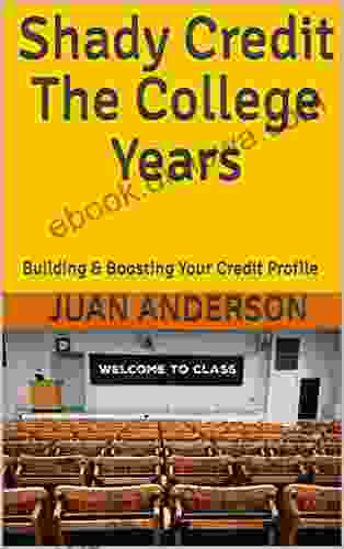 Shady Credit The College Years: Building Boosting Your Credit Profile