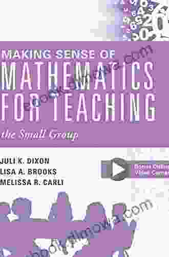 Making Sense Of Mathematics For Teaching The Small Group: (Small Group Instruction Strategies To Differentiate Math Lessons In Elementary Classrooms) (Every Student Can Learn Mathematics)