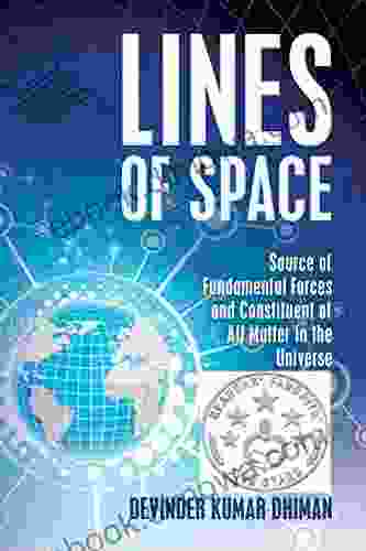 Lines Of Space: Source Of Fundamental Forces And Constituent Of All Matter In The Universe