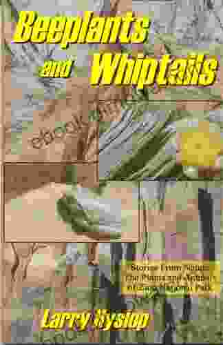 Beeplants and Whiptails: Stories of Nature the Plants and Animals of Zion National Park